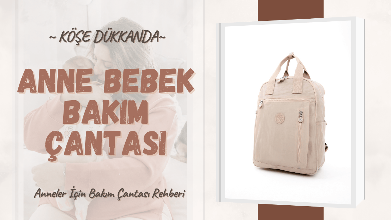 anne bebek bakım çantası